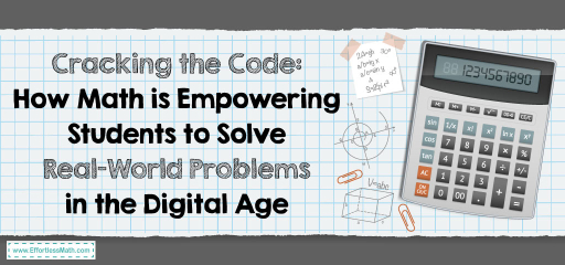 Cracking the Code: How Math is Empowering Students to Solve Real-World Problems in the Digital Age
