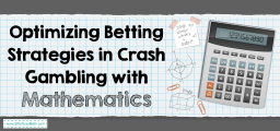Optimizing Betting Strategies in Crash Gambling with Mathematics