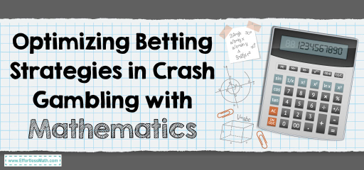 Optimizing Betting Strategies in Crash Gambling with Mathematics