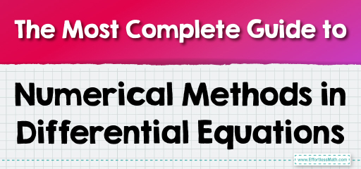 The Most Complete Guide to Numerical Methods in Differential Equations