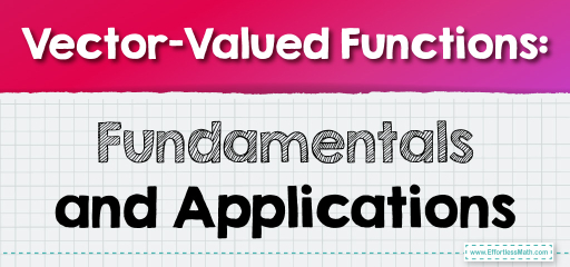 Vector-Valued Functions: Fundamentals and Applications