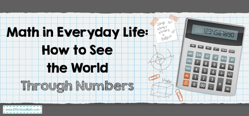 Math in Everyday Life: How to See the World Through Numbers