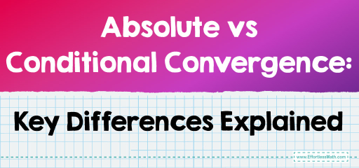 Absolute vs Conditional Convergence: Key Differences Explained