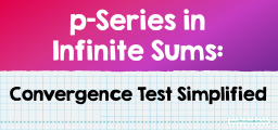 p-Series in Infinite Sums: Convergence Test Simplified