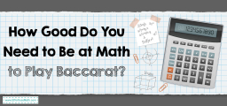 How Good Do You Need to Be at Math to Play Baccarat?