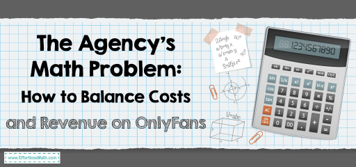 The Agency’s Math Problem: How to Balance Costs and Revenue on OnlyFans
