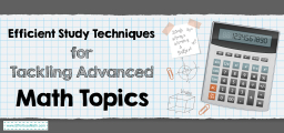 Efficient Study Techniques for Tackling Advanced Math Topics