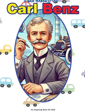 The Story of Carl Benz: An Inspiring Story for Kids