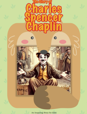 The Story of Charles Spencer Chaplin: An Inspiring Story for Kids