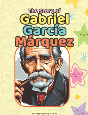 The Story of Gabriel García Márquez: An Inspiring Story for Kids