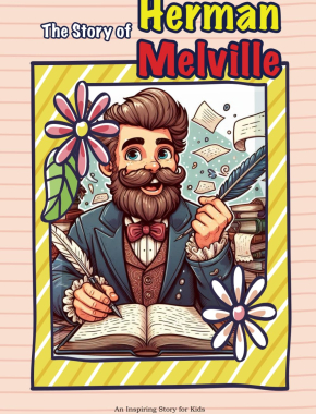 The Story of Herman Melville: An Inspiring Story for Kids