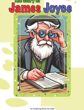 The Story of James Joyce: An Inspiring Story for Kids