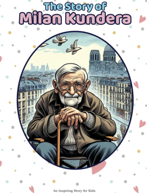 The Story of Milan Kundera: An Inspiring Story for Kids