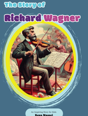 The Story of Richard Wagner: An Inspiring Story for Kids