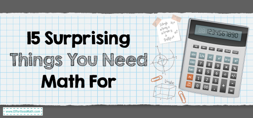 15 Surprising Things You Need Math For
