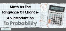Math As The Language Of Chance: An Introduction To Probability