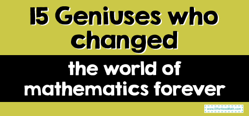 15 Geniuses who changed the world of mathematics forever