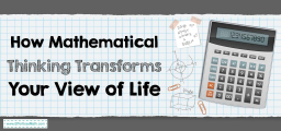 How Mathematical Thinking Transforms Your View of Life