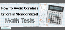 How to Avoid Careless Errors in Standardized Math Tests