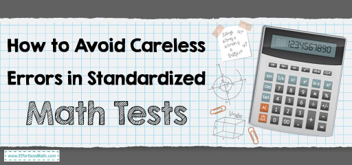 How to Avoid Careless Errors in Standardized Math Tests