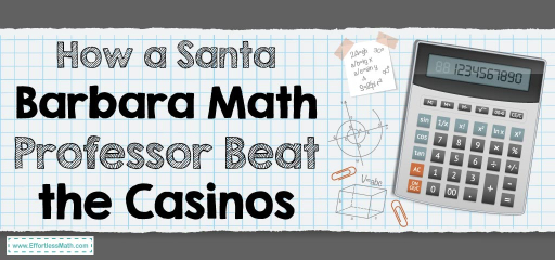 How a Santa Barbara Math Professor Beat the Casinos