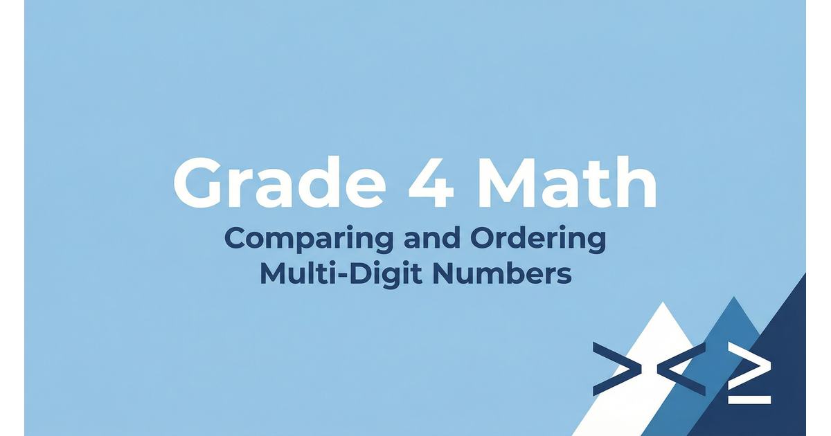Comparing and Ordering Multi-Digit Numbers for 4th Grade - Effortless ...