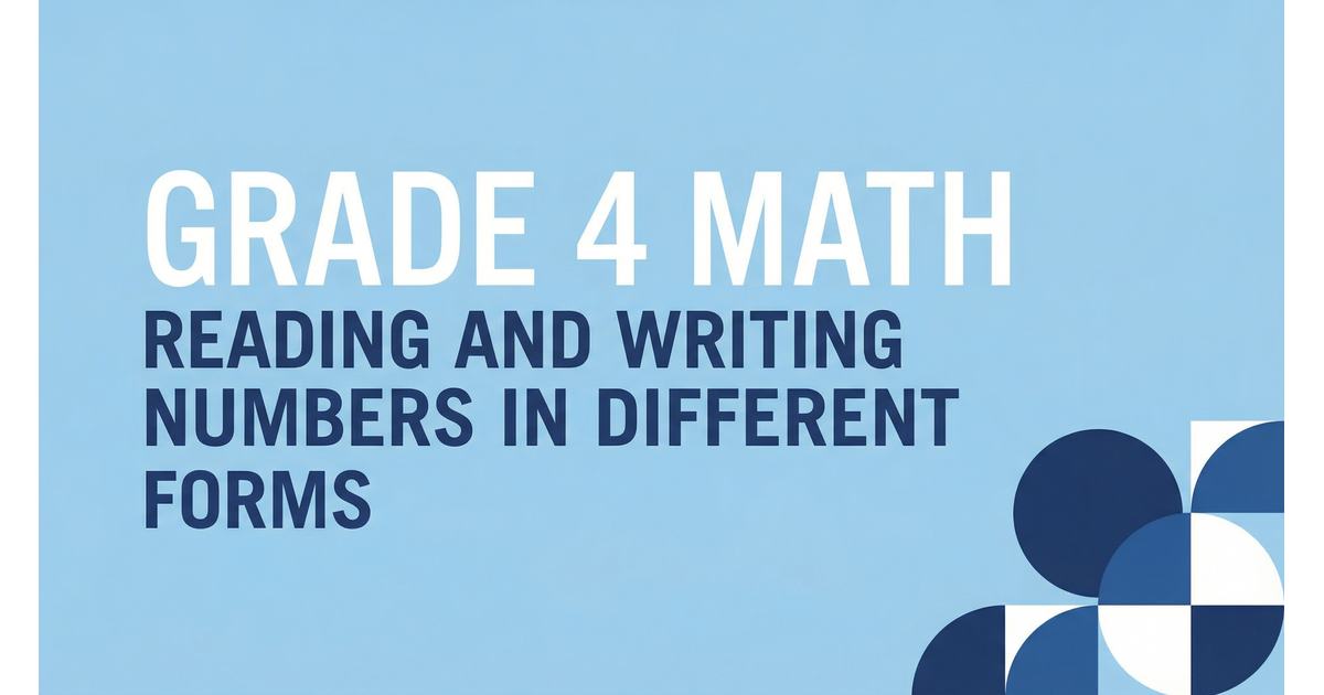 Reading and Writing Numbers in Different Forms for 4th Grade ...