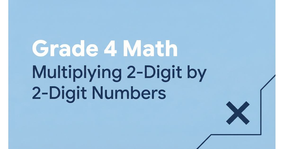 Multiplying 2-Digit by 2-Digit Numbers for 4th Grade - Effortless Math ...