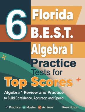 6 Florida B.E.S.T. Algebra I Practice Tests for Top Scores