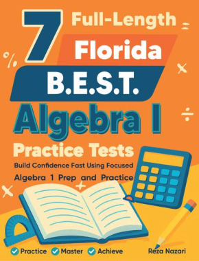 7 Florida B.E.S.T. Algebra I Practice Tests