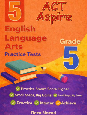 5 ACT Aspire English Language Arts (ELA) Grade 5: Full Practice Tests