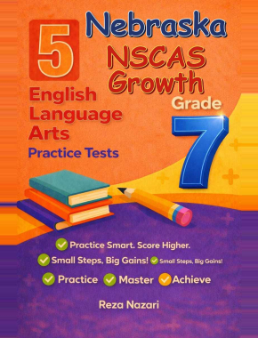 5 Nebraska NSCAS Growth Grade 7 English Language Arts (ELA) Practice Tests