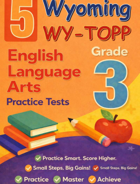 Wyoming WY-TOPP Grade 3 ELA: 5 Full Practice Tests