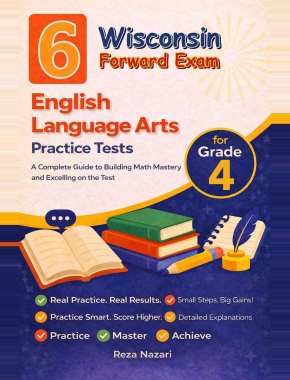 6 Wisconsin Forward Exam English Language Arts (ELA) Grade 4: Full Practice Tests