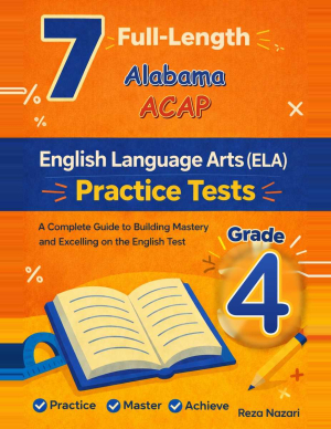 7 Alabama ACAP English Language Arts (ELA) Grade 4: Full Practice Tests cover