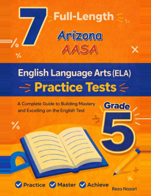 7 Arizona AASA English Language Arts (ELA) Grade 5: Full Practice Tests cover