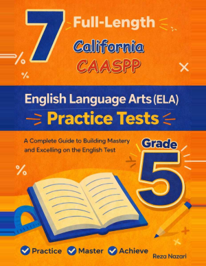 7 California CAASPP English Language Arts (ELA) Grade 5: Full Practice Tests cover