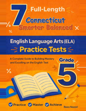 7 Connecticut Smarter Balanced English Language Arts (ELA) Grade 5: Full Practice Tests cover