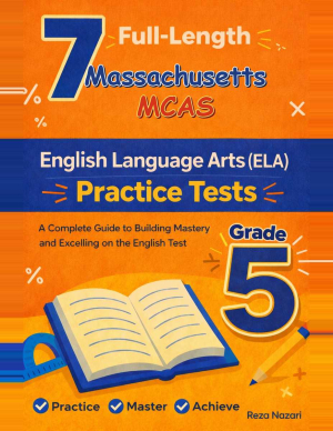 7 Massachusetts MCAS English Language Arts (ELA) Grade 5: Full Practice Tests cover
