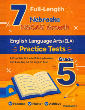7 Nebraska NSCAS Growth English Language Arts (ELA) Grade 5: Full Practice Tests cover