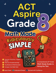 ACT Aspire Grade 8 Math Made Ridiculously Simple cover