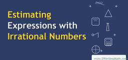 Estimating Expressions with Irrational Numbers: Complete Guide with Video and Examples