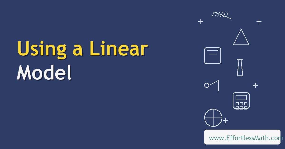 Using a Linear Model: Complete Guide with Video and Examples ...