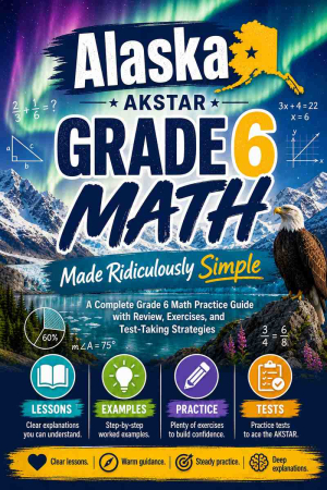 Alaska AK STAR Grade 6 Math Made Ridiculously Simple