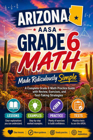 Arizona AASA Grade 6 Math Made Ridiculously Simple
