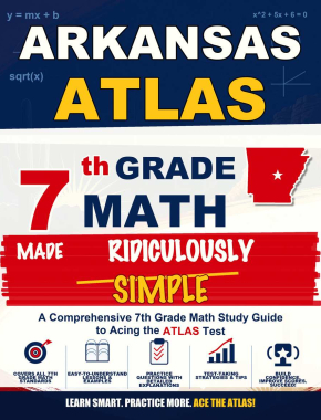 Arkansas ATLAS Grade 7 Math Made Ridiculously Simple