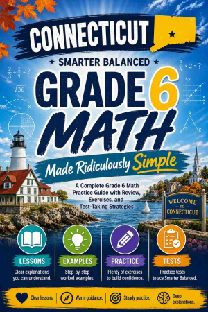 Connecticut Smarter Balanced Grade 6 Math Made Ridiculously Simple