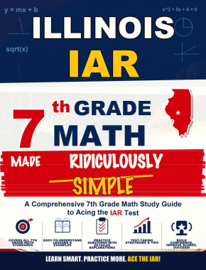 Illinois IAR Grade 7 Math Made Ridiculously Simple