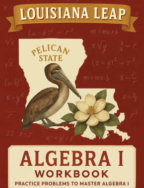 Louisiana LEAP Algebra I Workbook + 2 Full Length Practice Tests