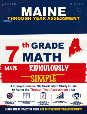 Maine Through Year Grade 7 Math Made Ridiculously Simple